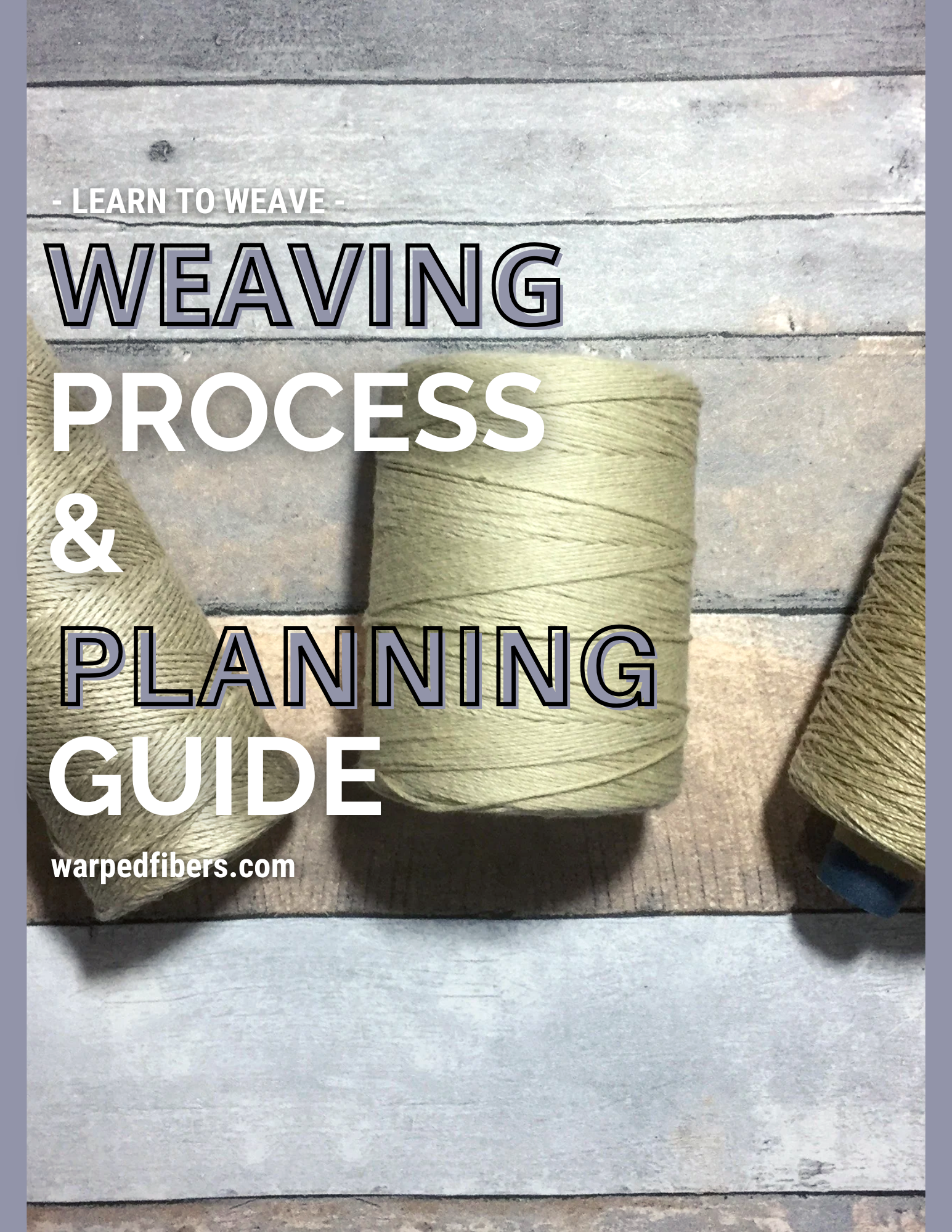 Weaving Process & Planning Guide | Warped Fibers