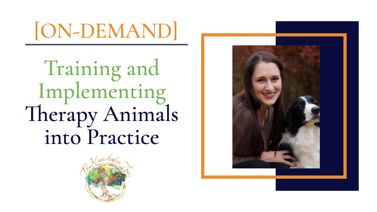 Training and Implementing Therapy Animals into Practice On-Demand CE Webinar for therapists, counselors, psychologists, social workers, marriage and family therapists