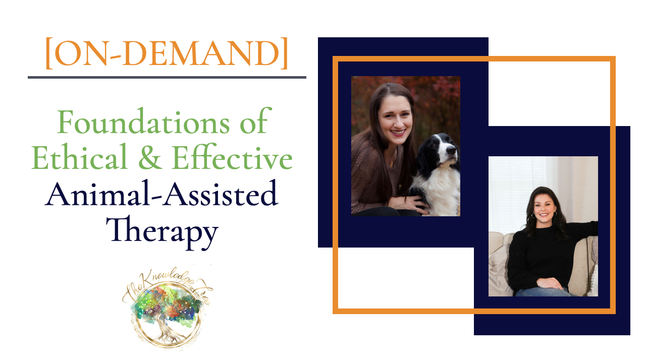 Foundations of Ethical & Effective Animal-Assisted Therapy On-Demand CE Webinar for therapists, counselors, psychologists, social workers, marriage and family therapists