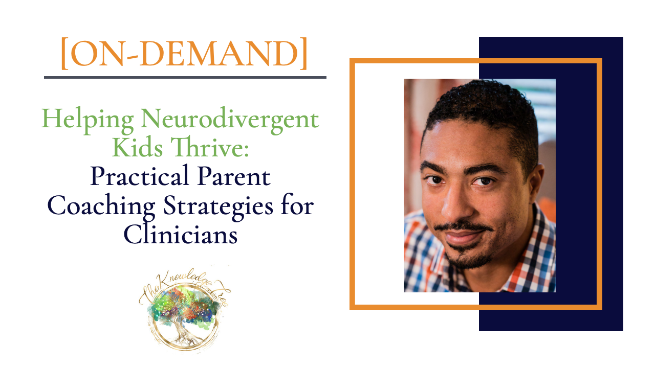 Helping Neurodivergent Kids Thrive: Practical Parent Coaching Strategies for Clinicians On-Demand CE Webinar for therapists, counselors, psychologists, social workers, marriage and family therapists