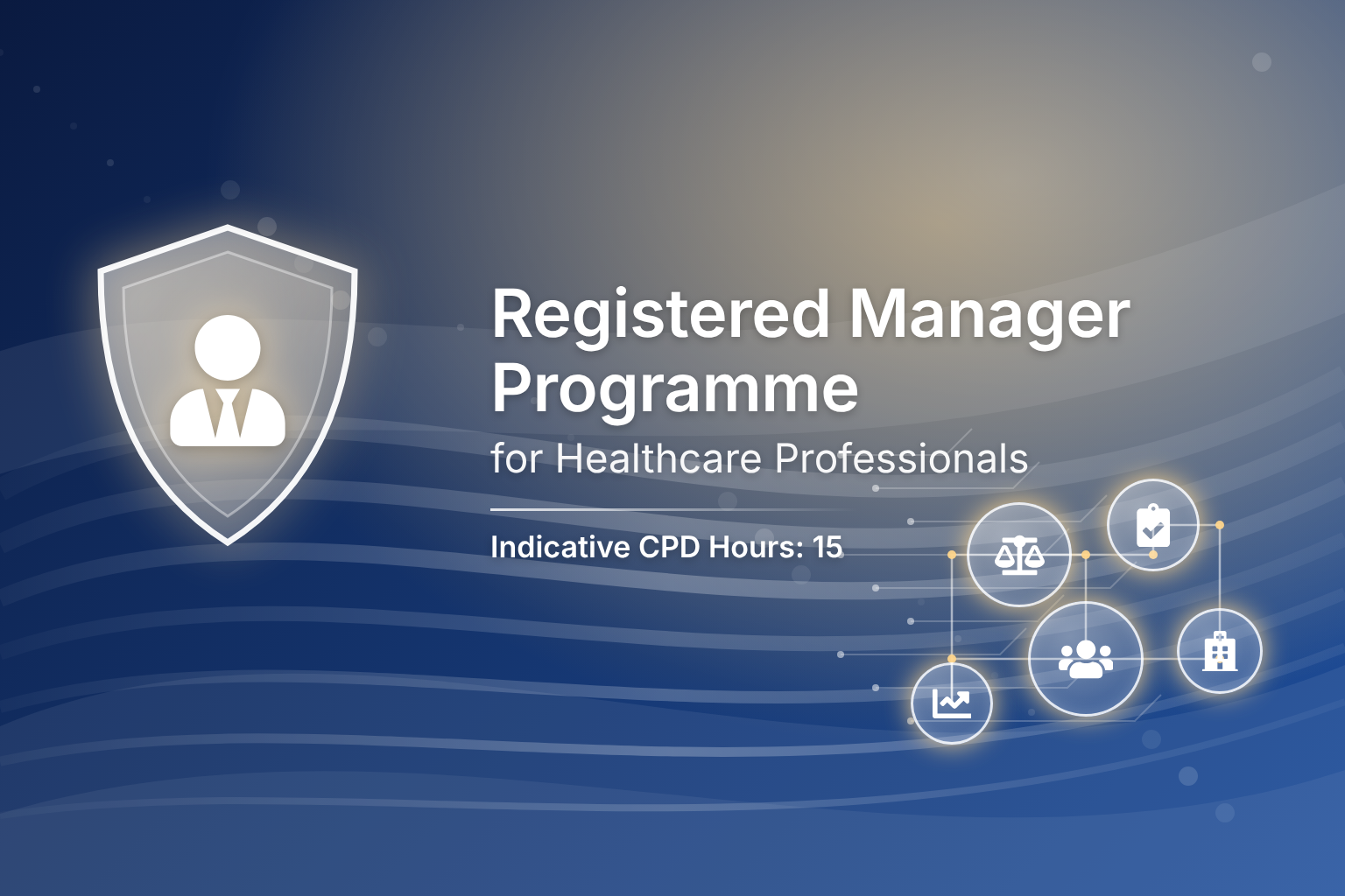 CQC Registered Manager Programme: Leading and Managing a Registered Healthcare Service (15hr CPD)