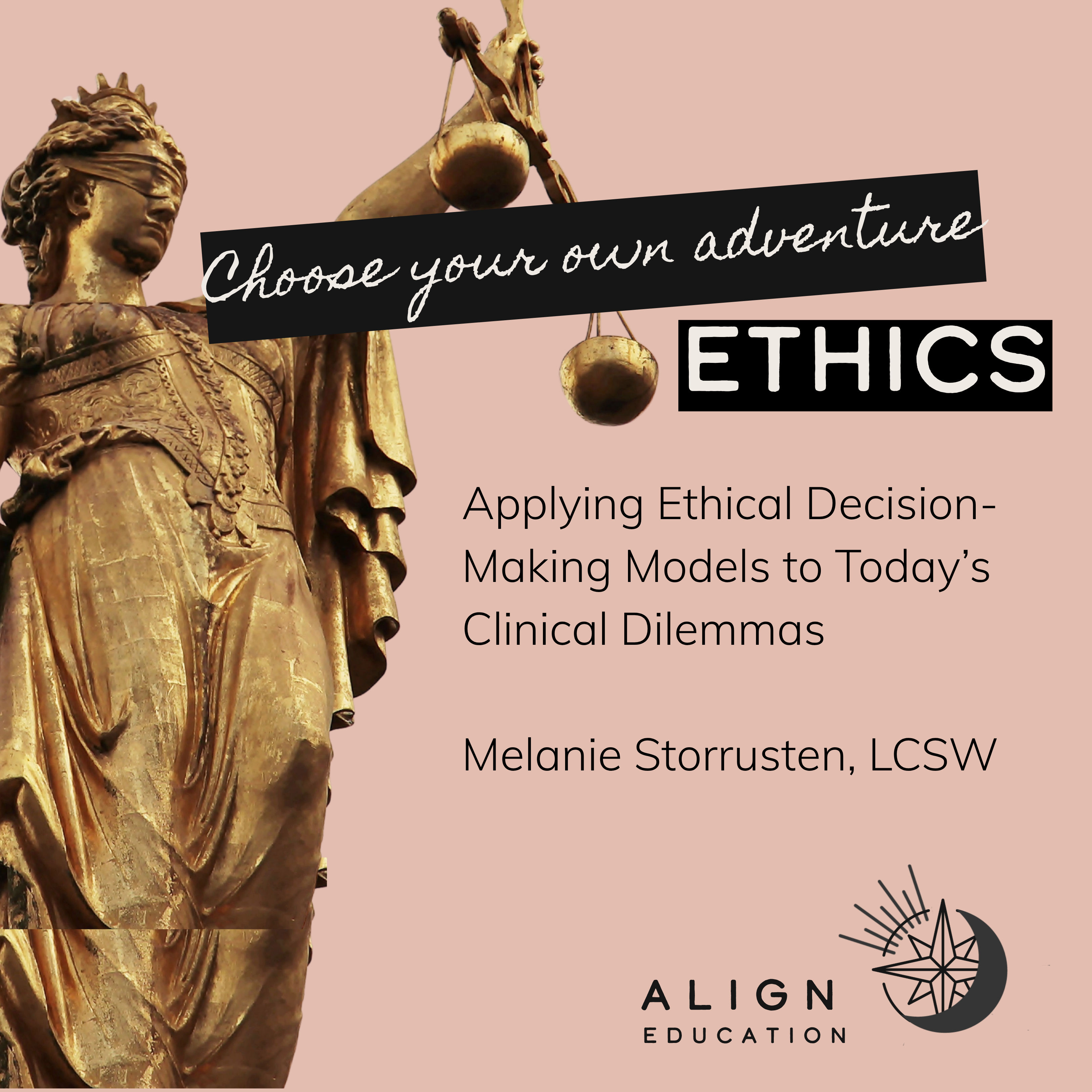 Product image for LIVE JULY 24: Choose Your Own Adventure: Ethics - Applying Ethical Decision Making Models to Today's Clinical Dilemmas