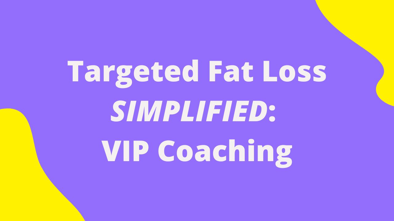 Product image for Targeted Fat Loss SIMPLIFIED: VIP Coaching