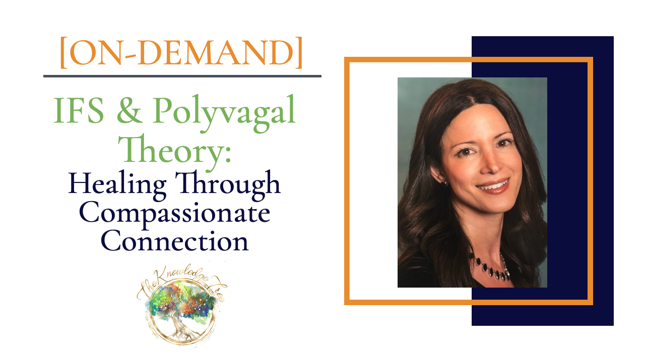 IFS & Polyvagal Theory: Healing Through Compassionate Connection On-Demand CE Webinar for therapists, counselors, psychologists, social workers, marriage and family therapists