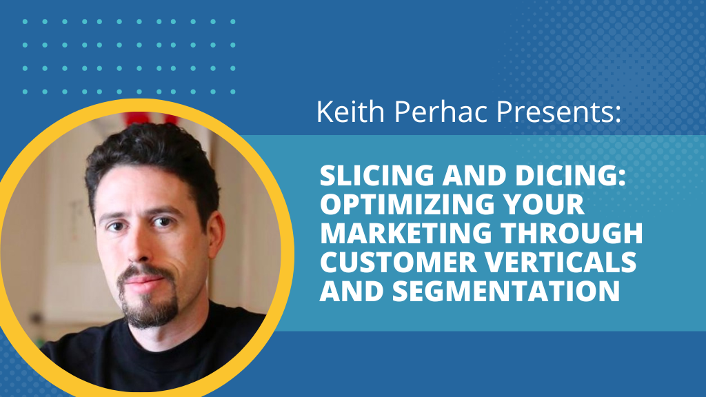 Product image for Slicing and Dicing: Optimizing Your Marketing Through Customer Verticals and Segmentation