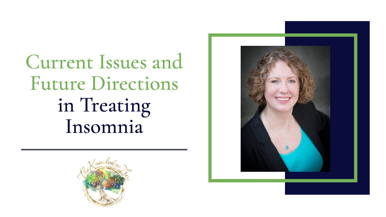 Current Issues and Future Directions in Treating Insomnia CE Webinar for therapists, counselors, psychologists, social workers, marriage and family therapists