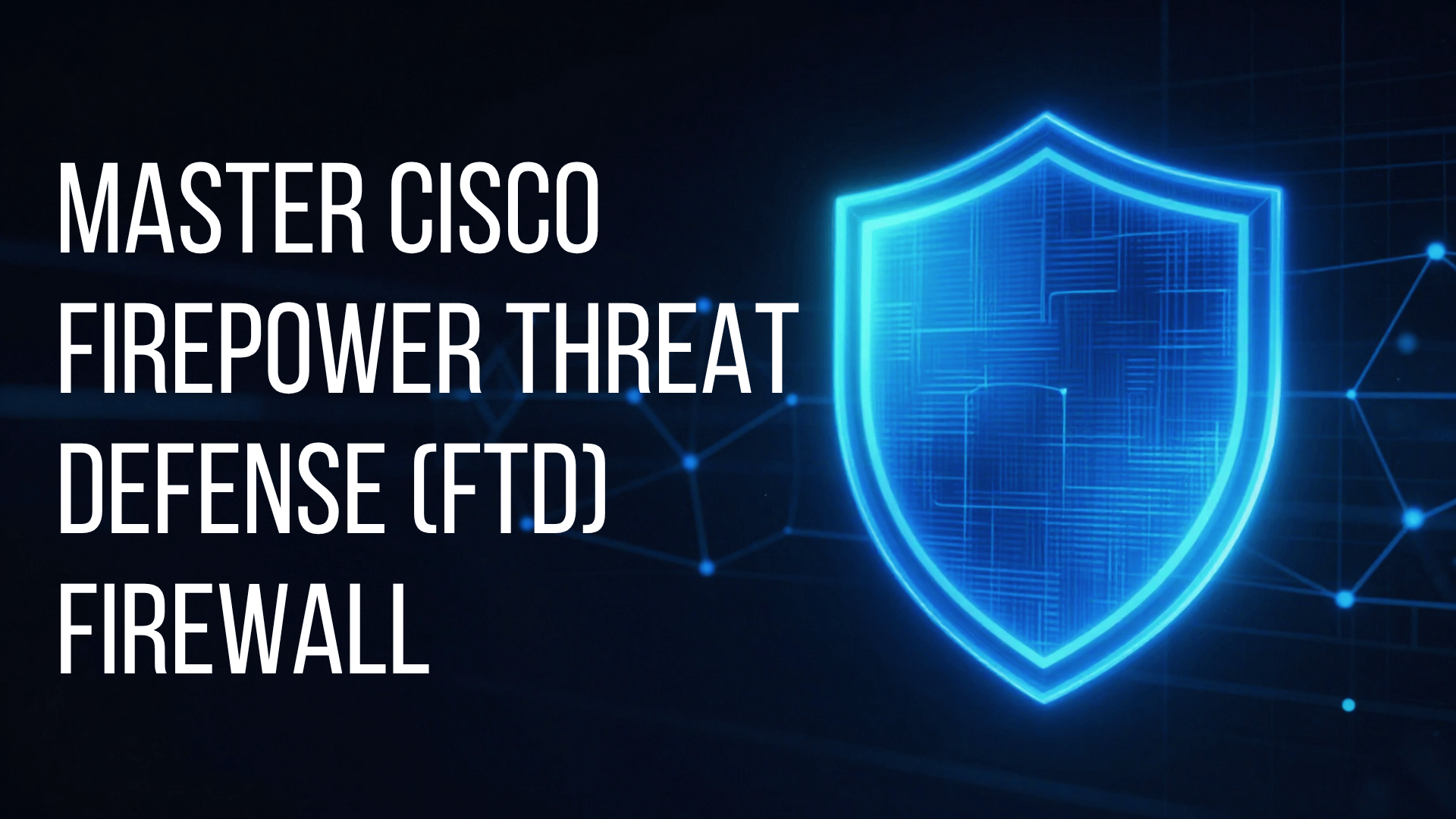 Product image for Master Cisco Firepower Threat Defense (FTD) Firewall