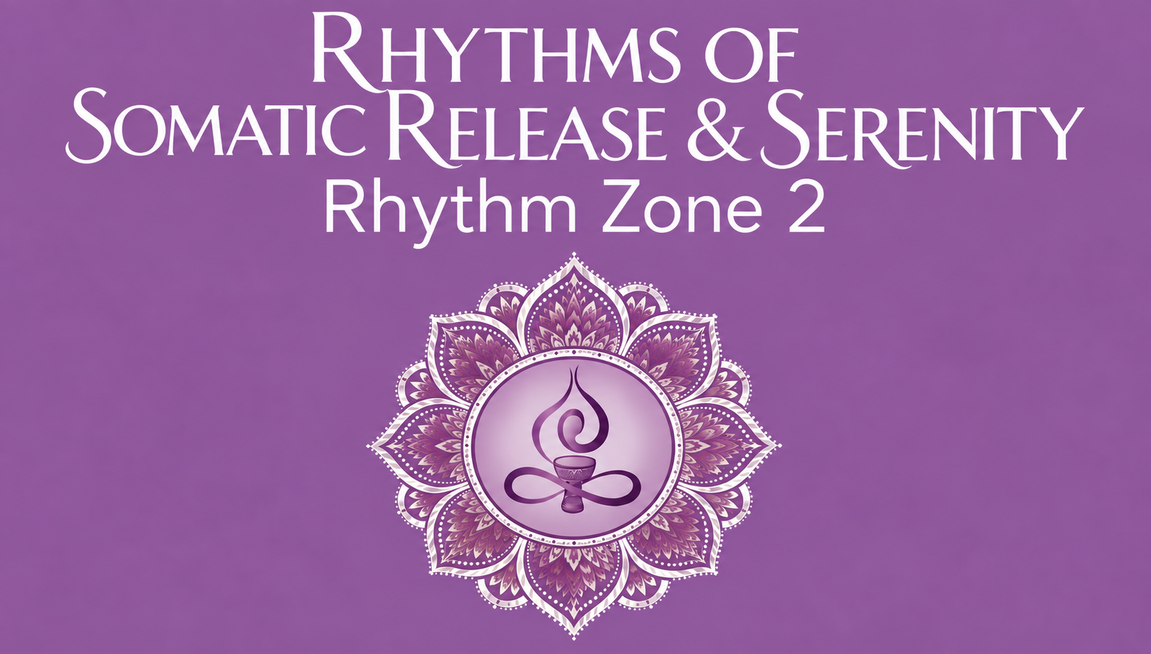 Product image for Fall 2026 Rhythms of Somatic Release & Serenity 40 Day Journey - Rhythm Zone 2 Material
