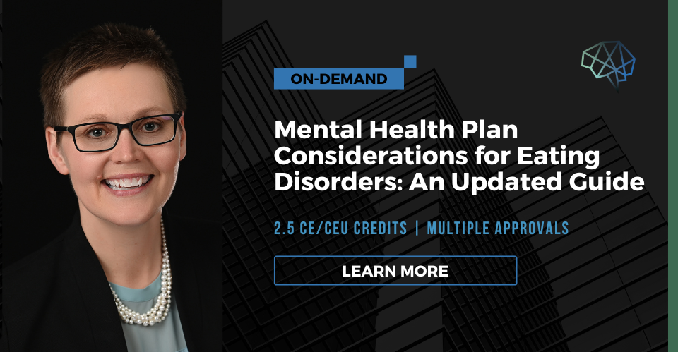 Product image for Mental Health Plan Considerations for Eating Disorders: An Updated Guide (on-demand)