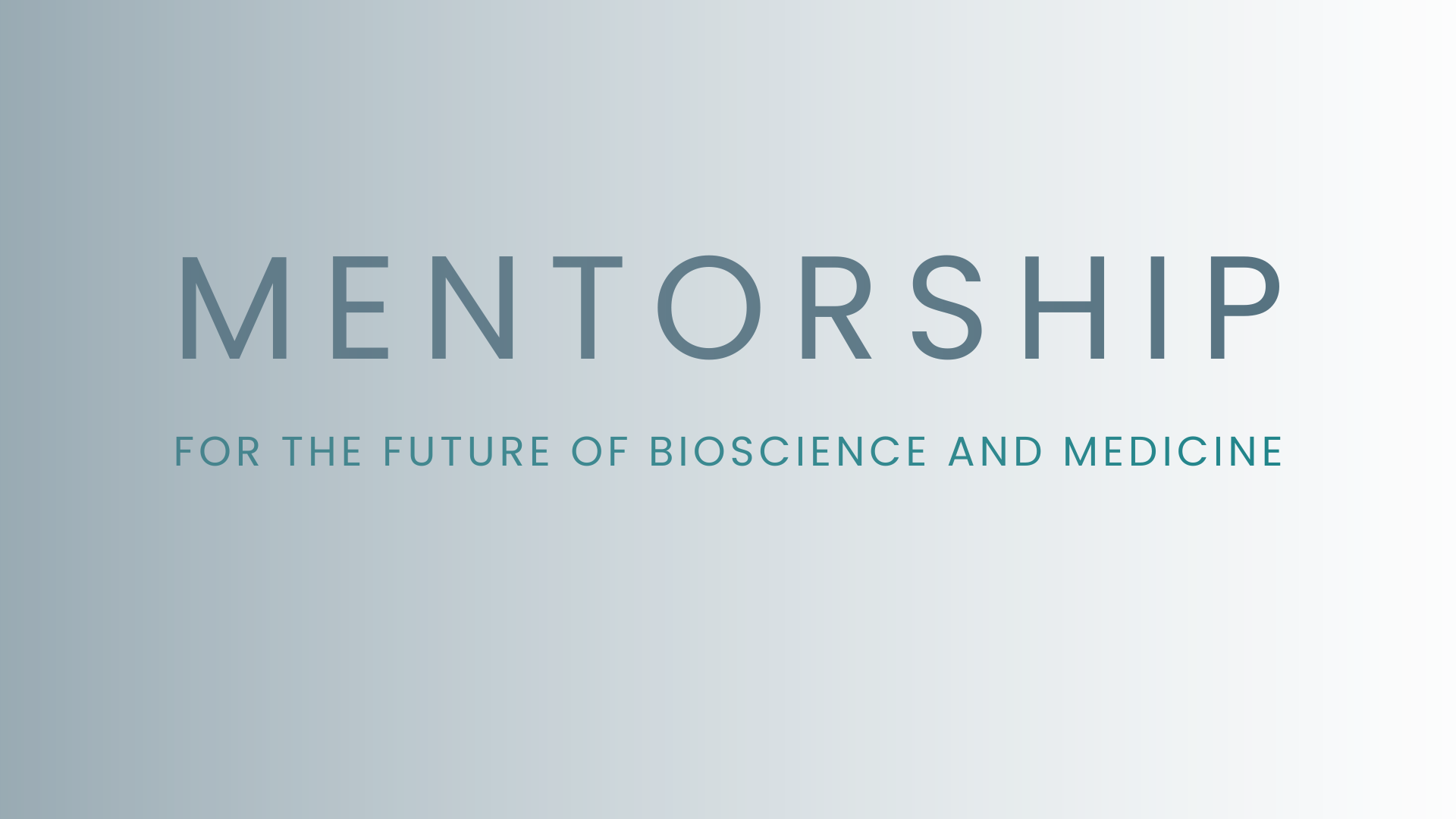 Mentorship: For the Future of Bioscience and Medicine