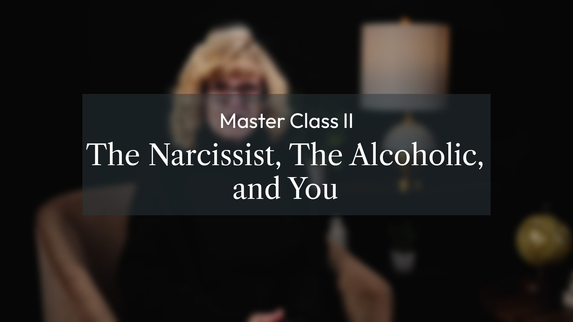 Product image for Master Class II - The Narcissist, The Alcoholic, and You