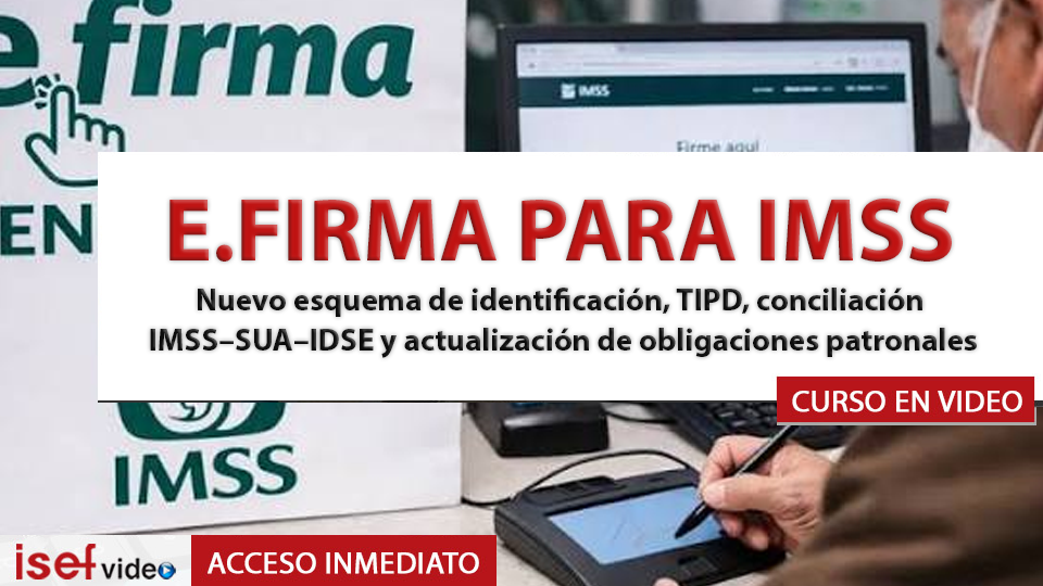 Imagen de producto para E.firma para IMSS y su implicación con SUA, IDSE Y SIPARE - Dra. Mónica I. Galindo Cosme