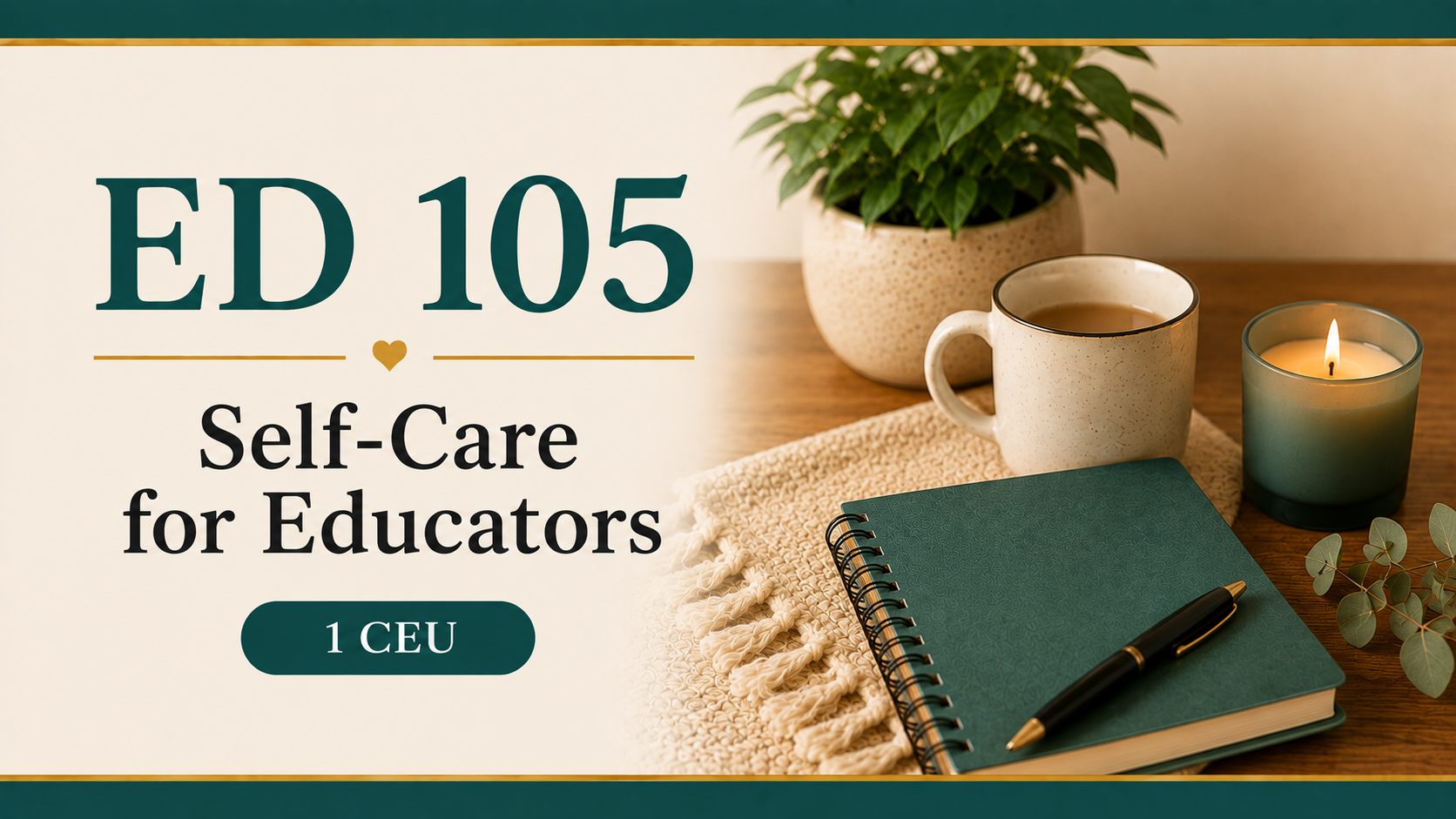 Product image for ED 105: Self-Care for Educators (1 CEU or 15 Clock Hours)