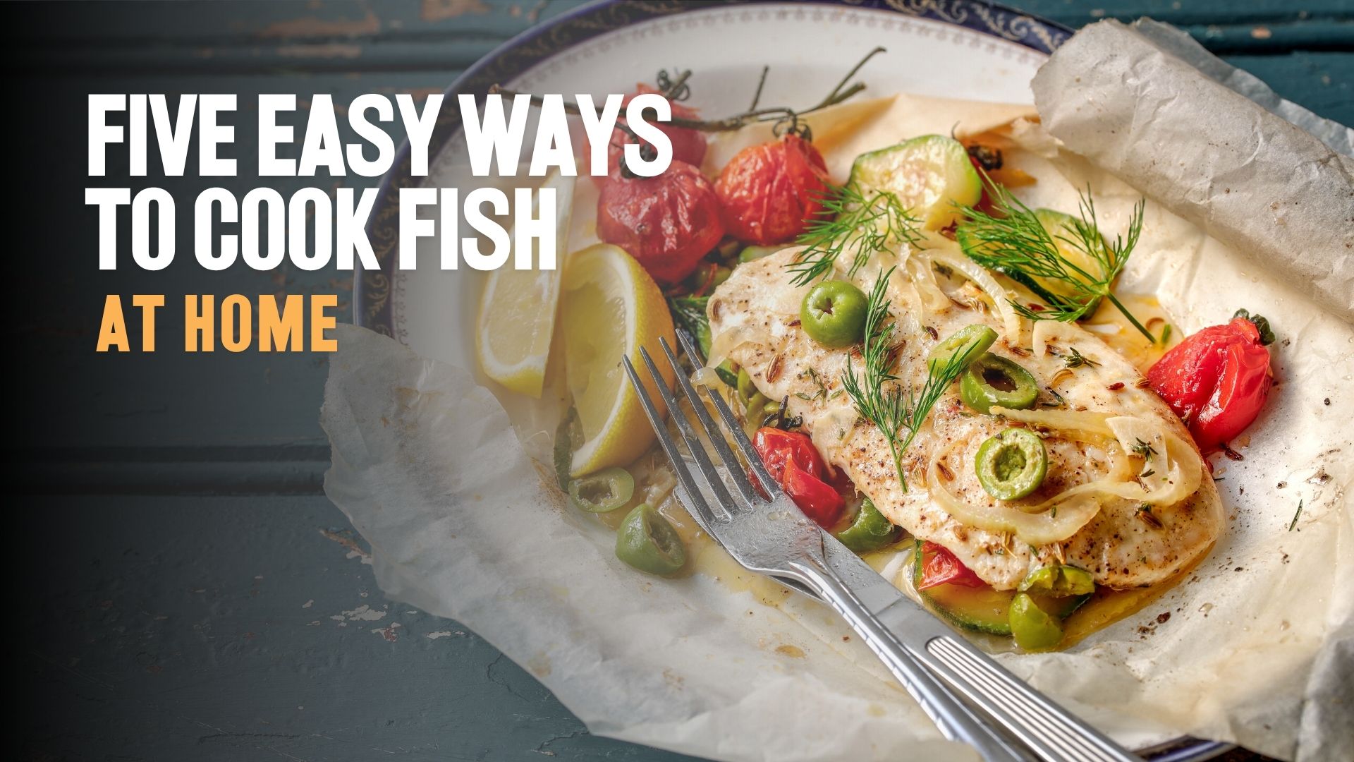 Product image for Five Easy Ways to Cook Fish at Home