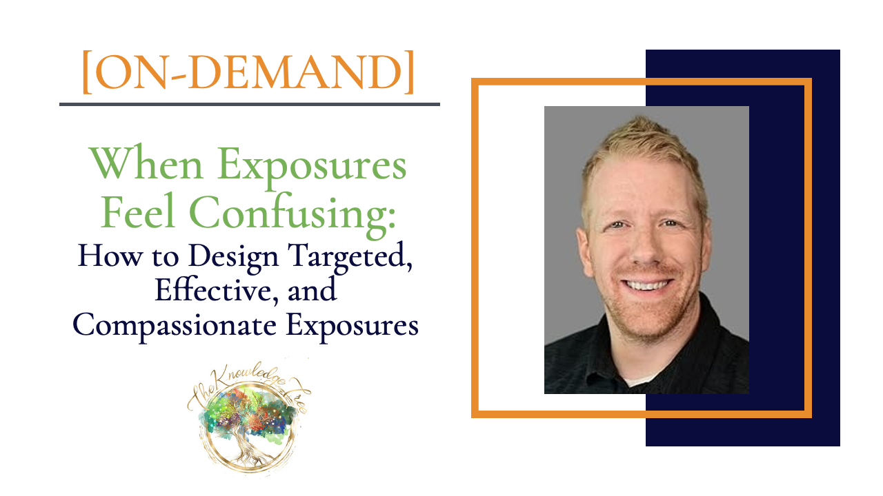 Product image for ON-DEMAND Pre-Registration: When Exposures Feel Confusing: How to Design Targeted, Effective, and Compassionate Exposures