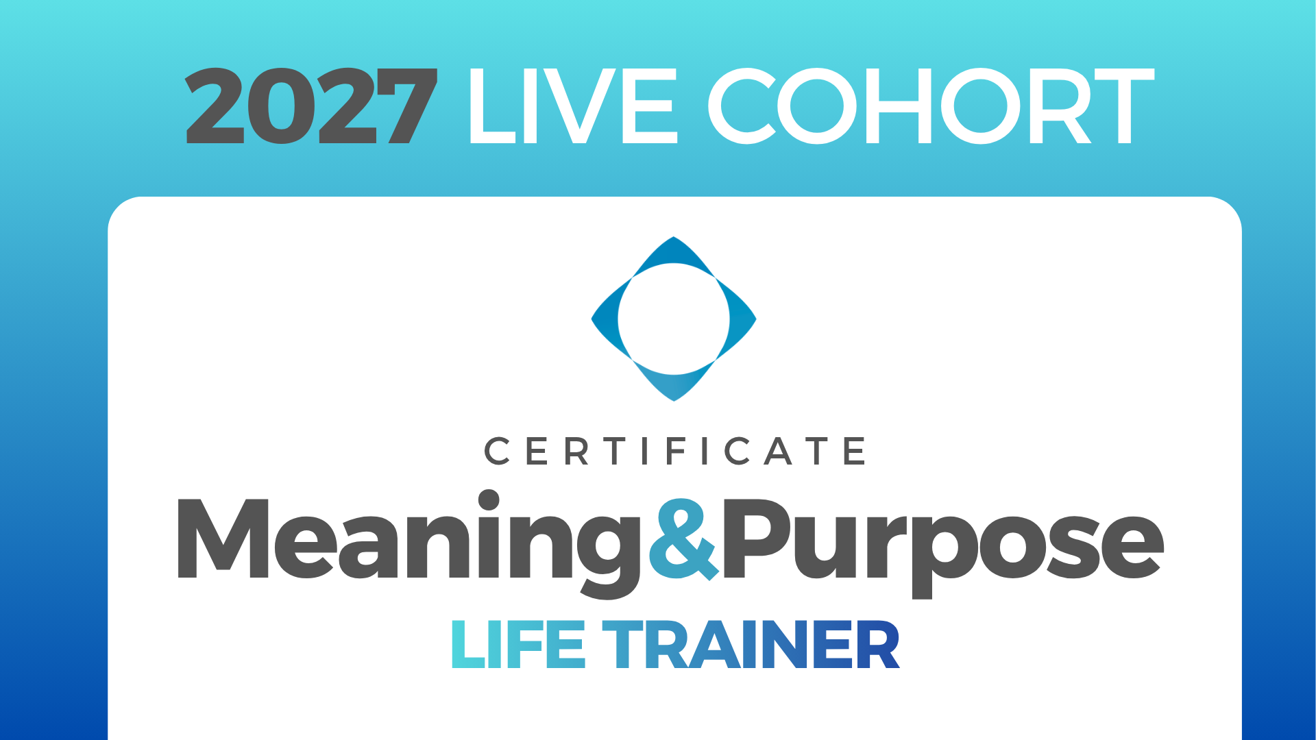 Product image for [2027 Live Cohort] • Certificate - Meaning&Purpose in Life Trainer 