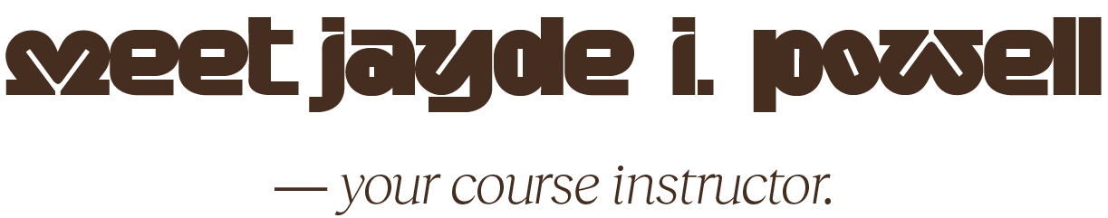 Meet Jayde I. Powell, your course instructor