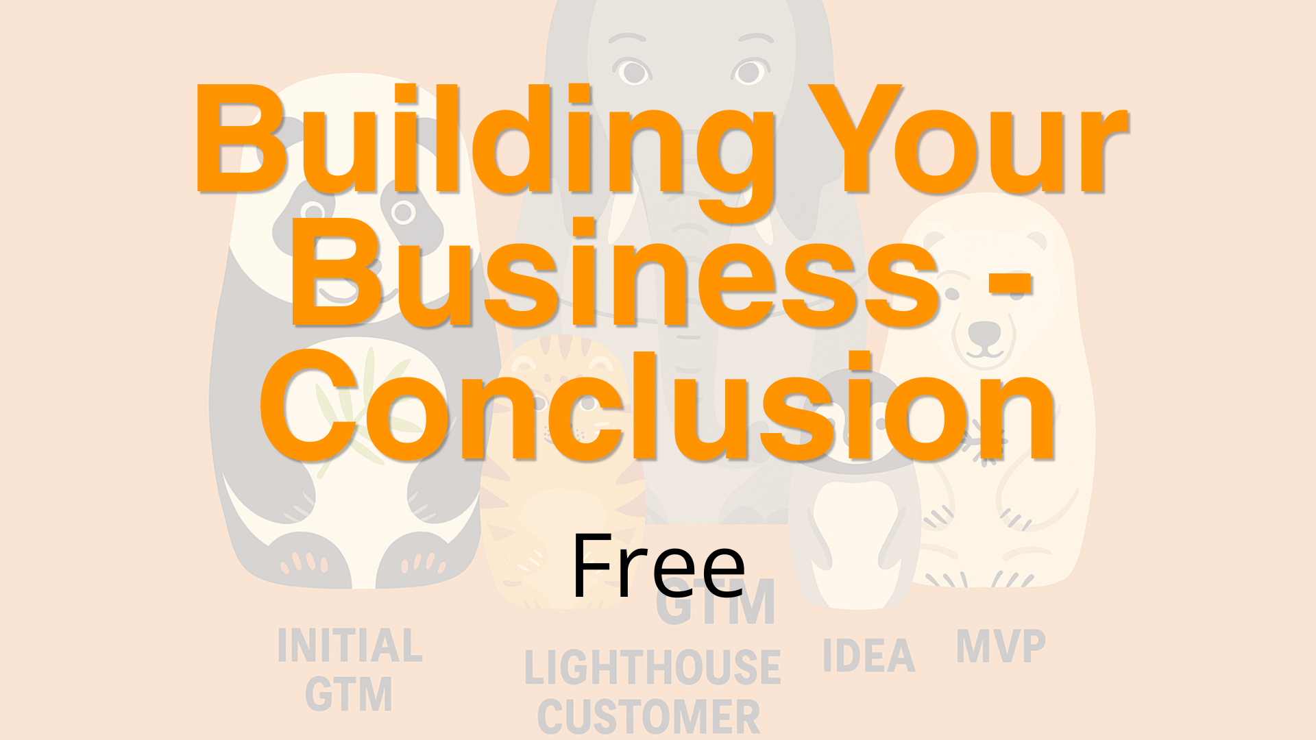 Building Your Business Conclusion