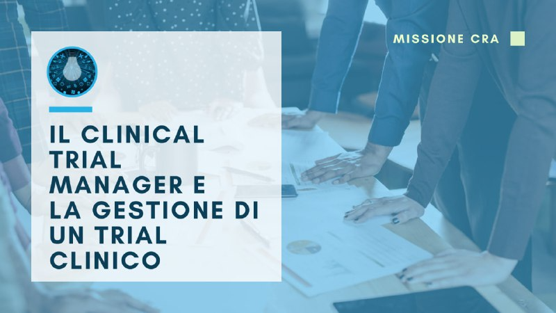 Product image for Il Clinical Trial Manager e la gestione di un trial clinico 