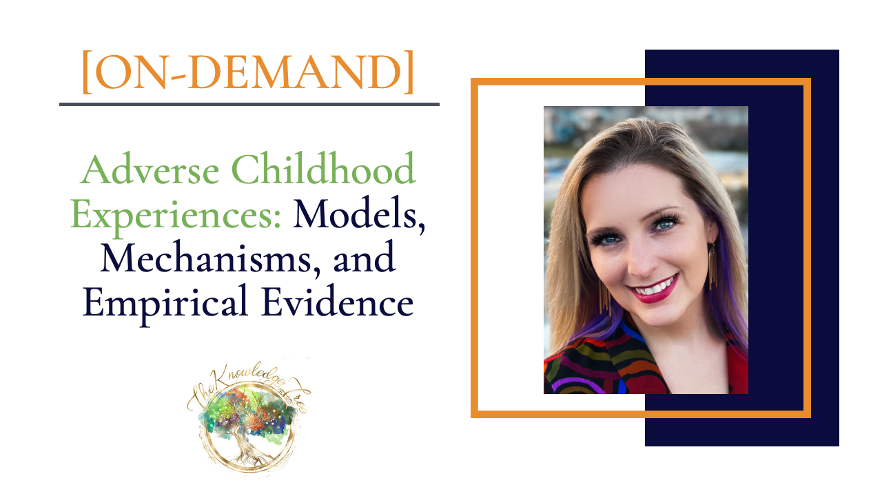 Adverse Childhood Experiences: Models, Mechanisms, and Empirical Evidence On-Demand CE Webinar for therapists, counselors, psychologists, social workers, marriage and family therapists