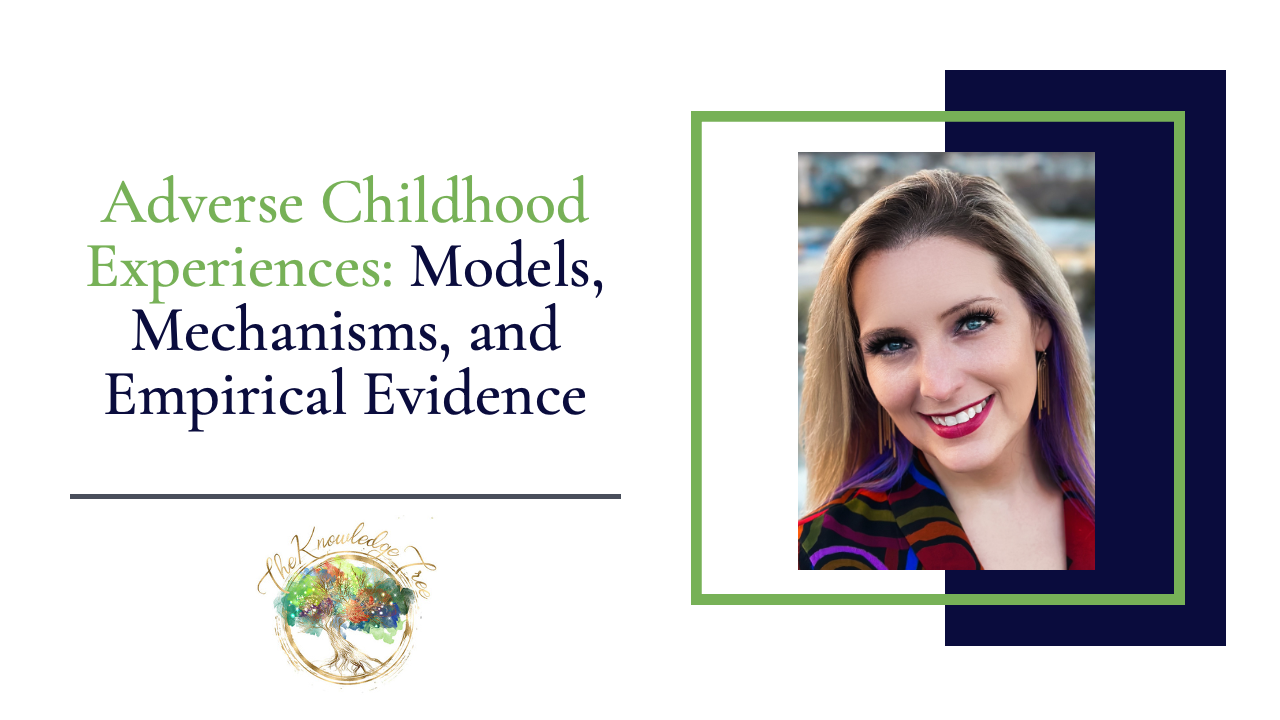 Adverse Childhood Experiences: Models, Mechanisms, and Empirical Evidence CE Webinar for therapists, counselors, psychologists, social workers, marriage and family therapists
