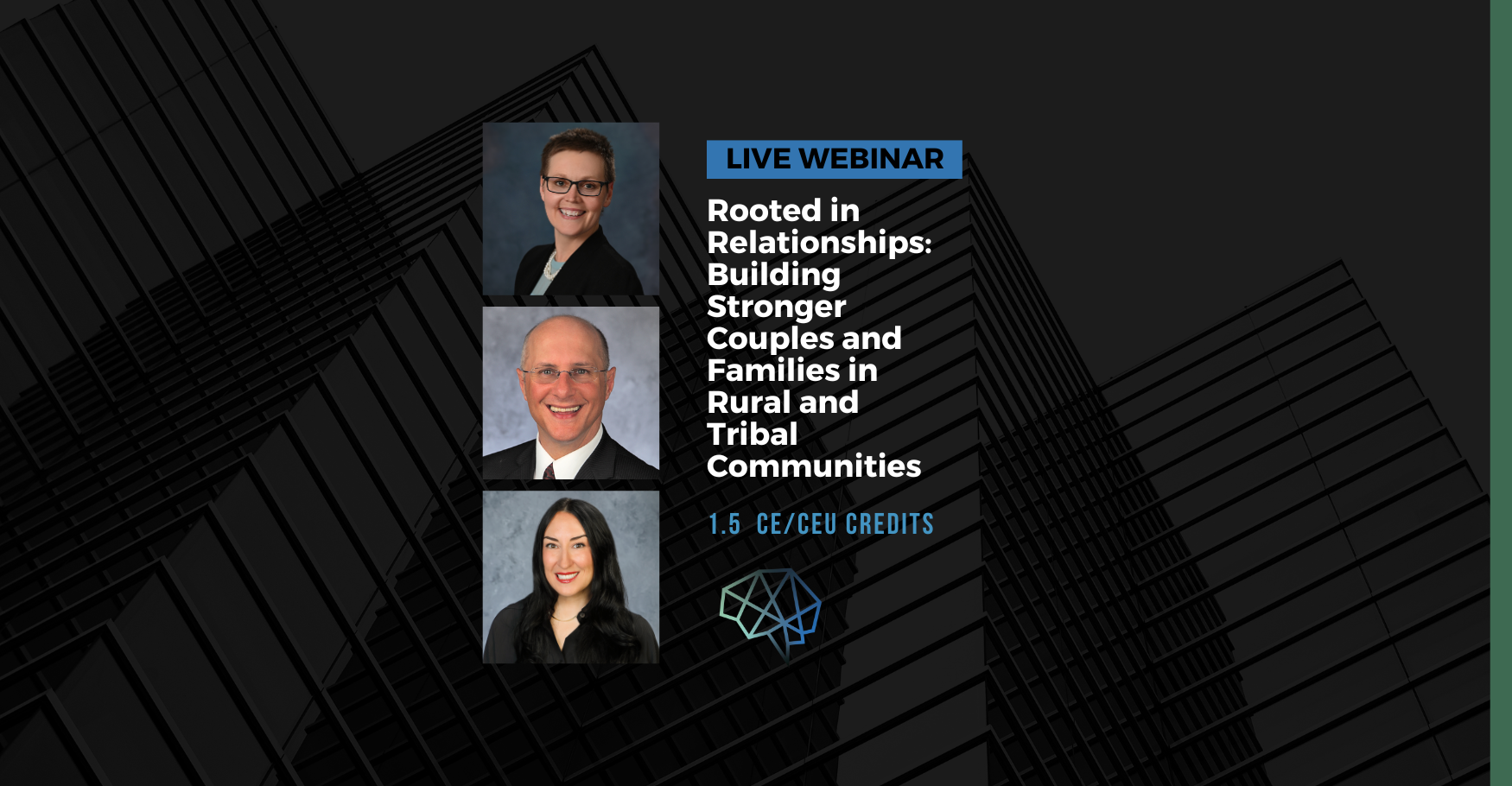 Live webinar. Rooted in relationships: Building stronger couples and families in rural and Tribal communities. 1.5 CE/CEU credits.