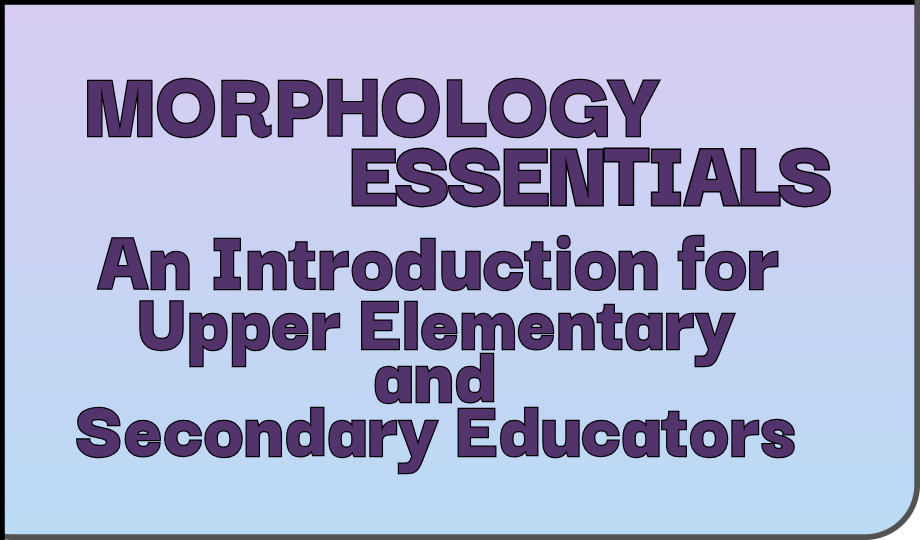 Product image for Morphology Essentials: An Introduction for Upper Elementary and Secondary Educators