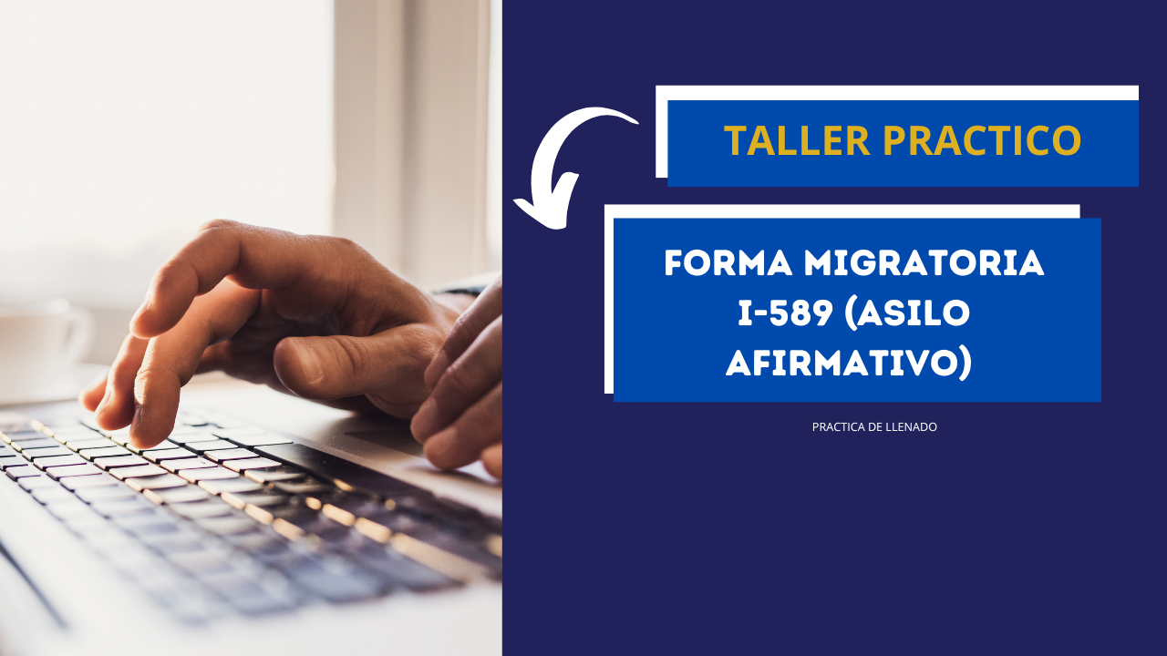 Product image for WORKSHOPS 1: Práctica de la Forma I-589 ante USCIS / Diploma in Form I-589 Practice Before USCIS