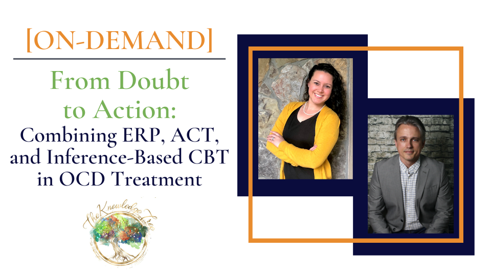From Doubt to Action: Combining ERP, ACT, and Inference-Based CBT in OCD Treatment On-Demand CE Webinar for therapists, counselors, psychologists, social workers, marriage and family therapists