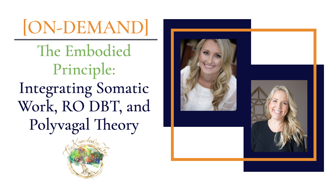 Product image for ON-DEMAND: The Embodied Principle: Integrating Somatic Work, RO DBT, and Polyvagal Theory