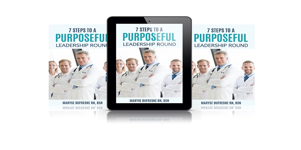 Product image for SEVEN STEPS TO MAKE YOUR NURSE LEADERSHIP ROUNDING MORE PURPOSEFUL