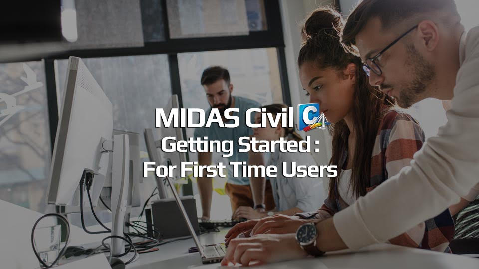 For First Time Midas Civil Users | MIDASoft E-Learning