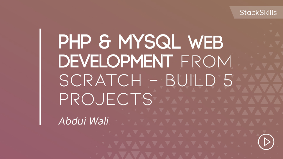 PHP & MySQL Web Development From Scratch - Build 5 Projects | StackSki