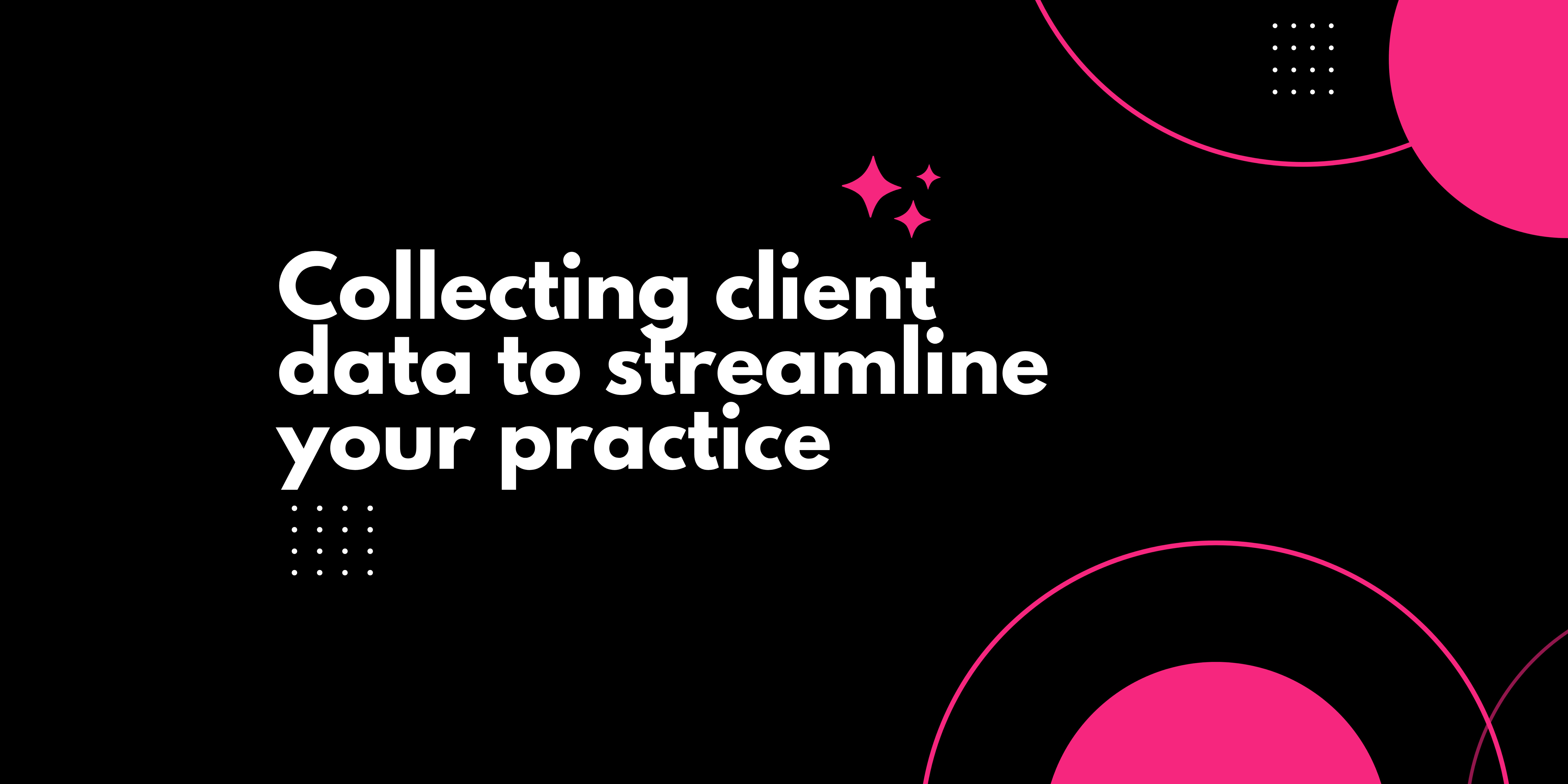 Product image for Collecting client data to streamline your practice